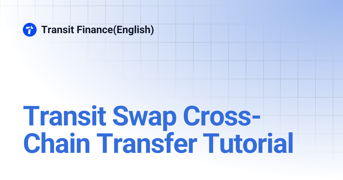 Transit Swap Cross-Chain Transfer Tutorial | Transit Finance(English)